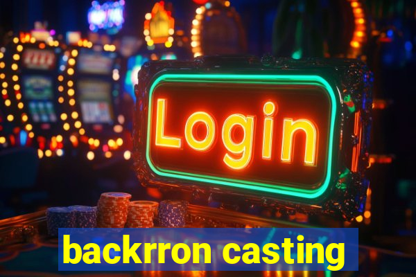 backrron casting